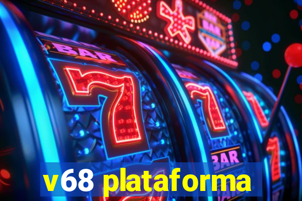 v68 plataforma